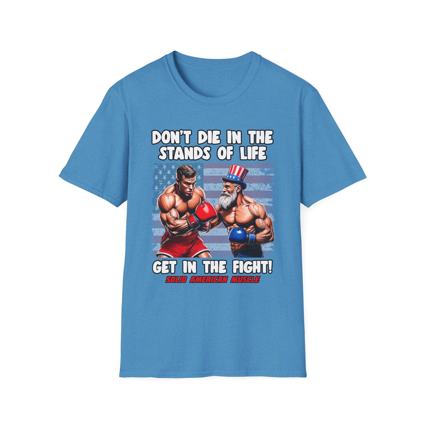 Solid American Muscle - Don't Die in the Stands of Life T-Shirt