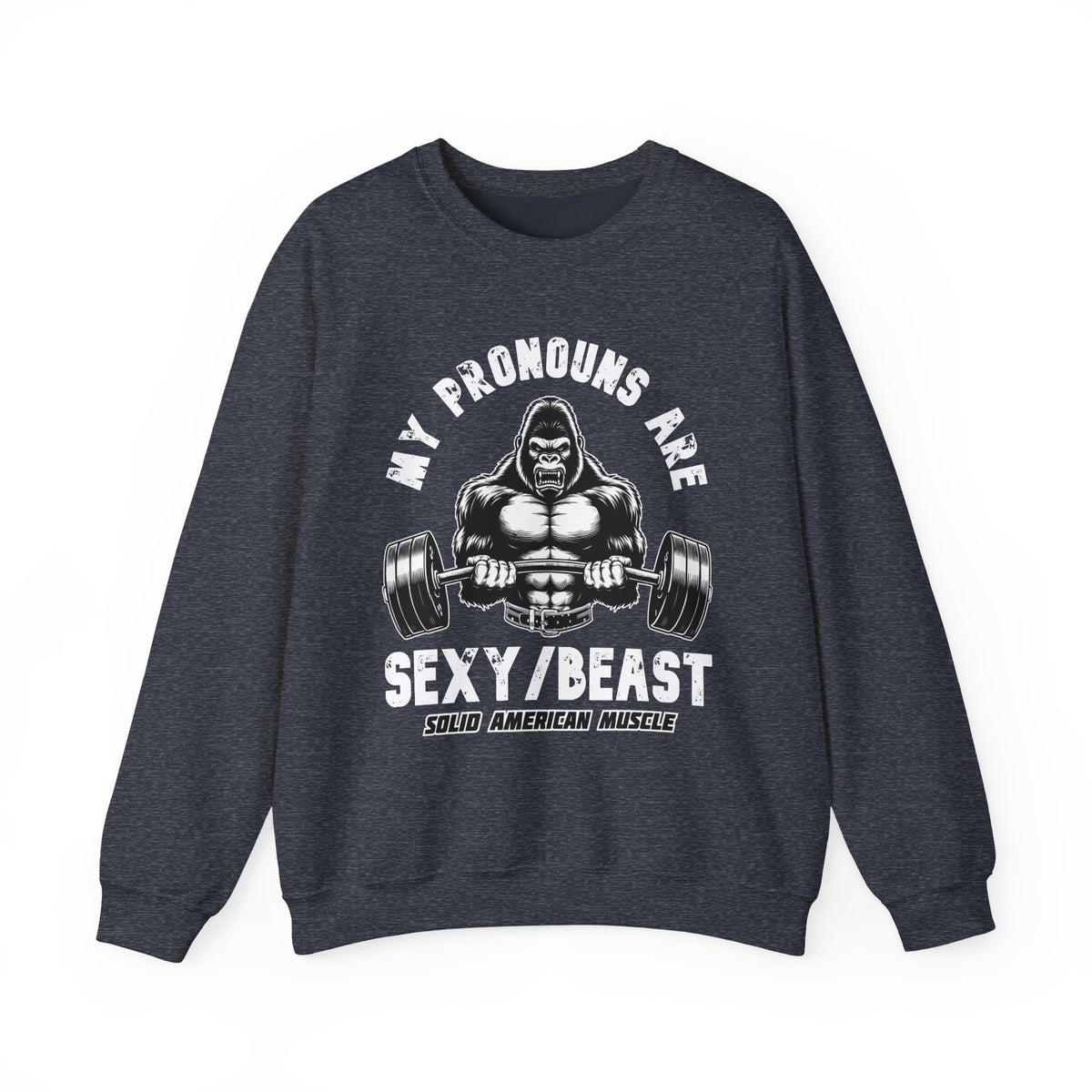 Solid American Muscle - My Pronouns are Sexy/Beast - Silverback Gorilla Sweatshirt