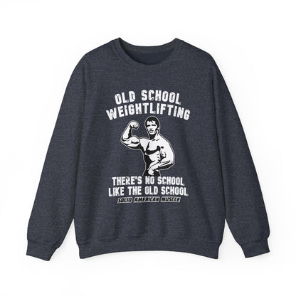 Solid American Muscle - Old School Weightlifting - There's No School Like The Old School Sweatshirt