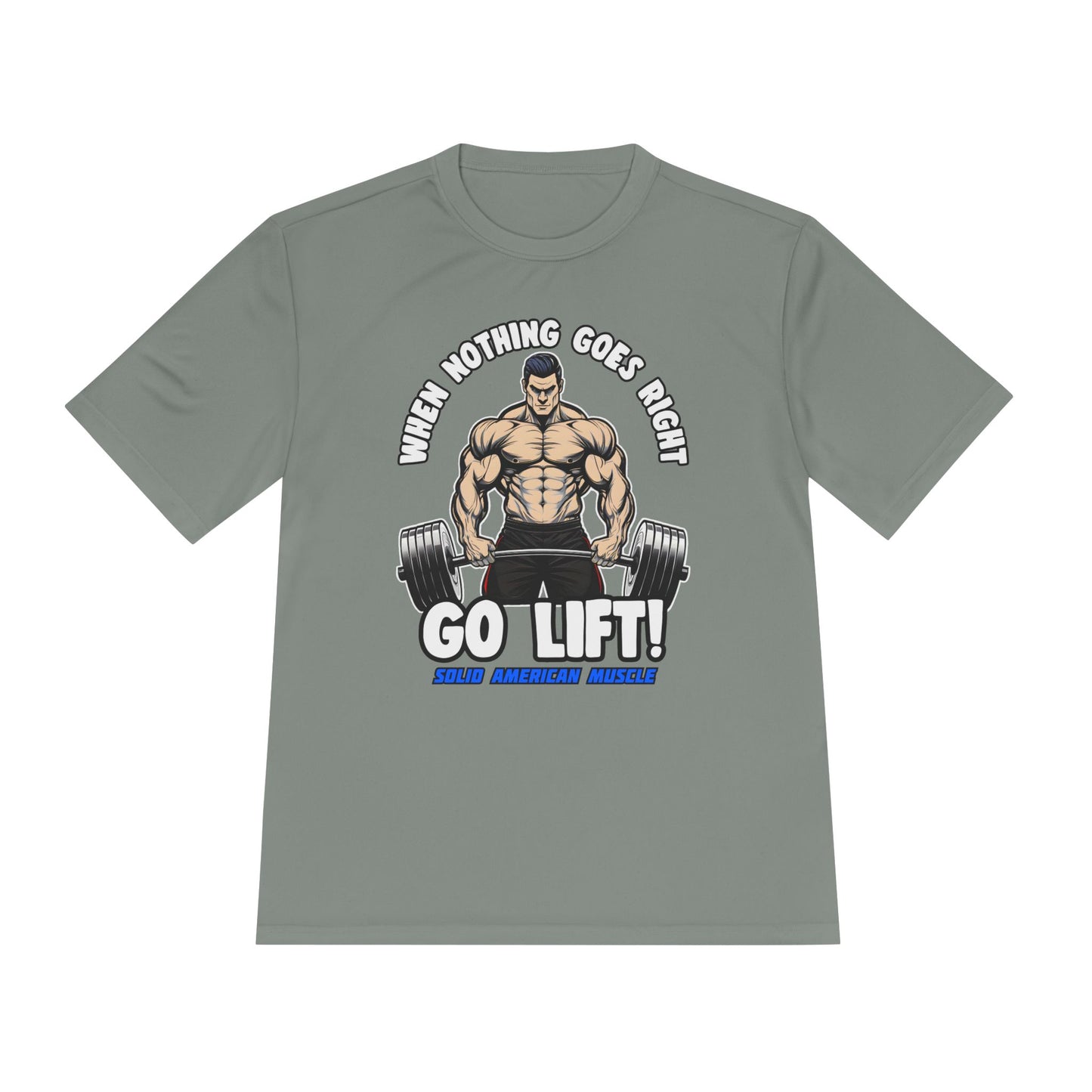 Solid American Muscle - When Nothing Goes Right, Go Lift #2 Moisture Wicking T-Shirt