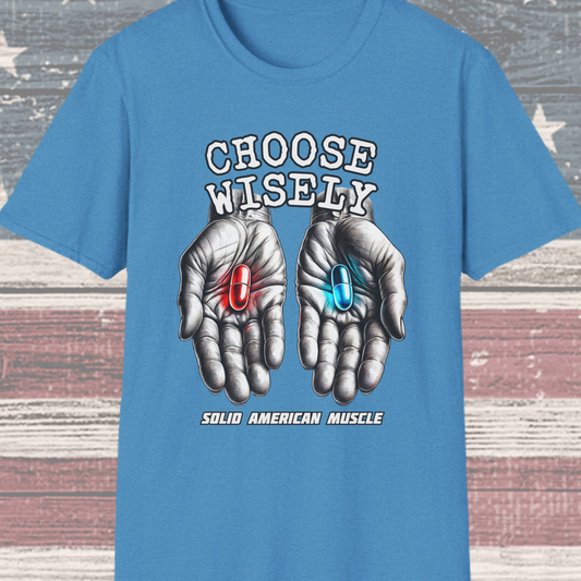 Solid American Muscle - Choose Wisely T-Shirt