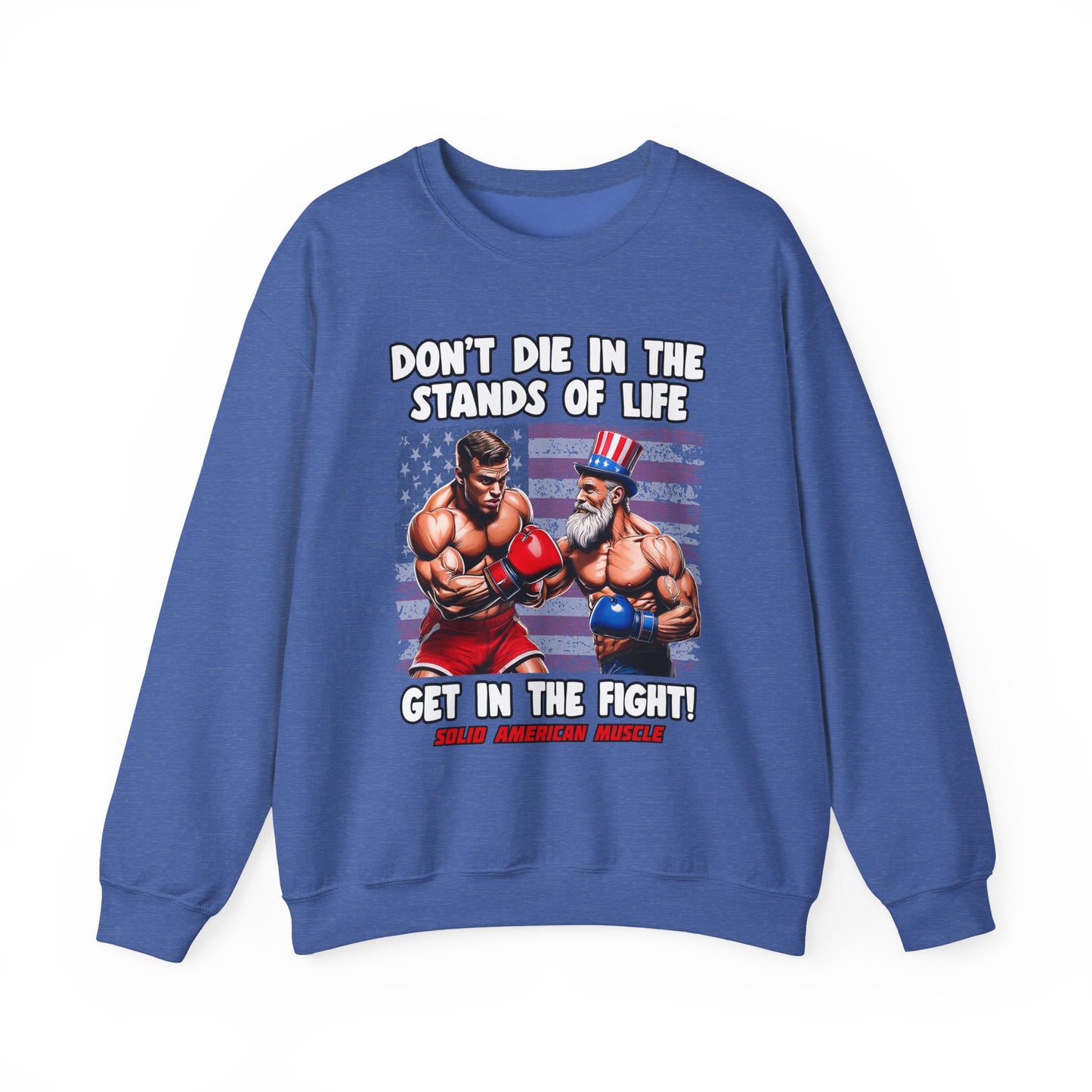 Solid American Muscle - Don't Die in the Stands of Life Sweatshirt