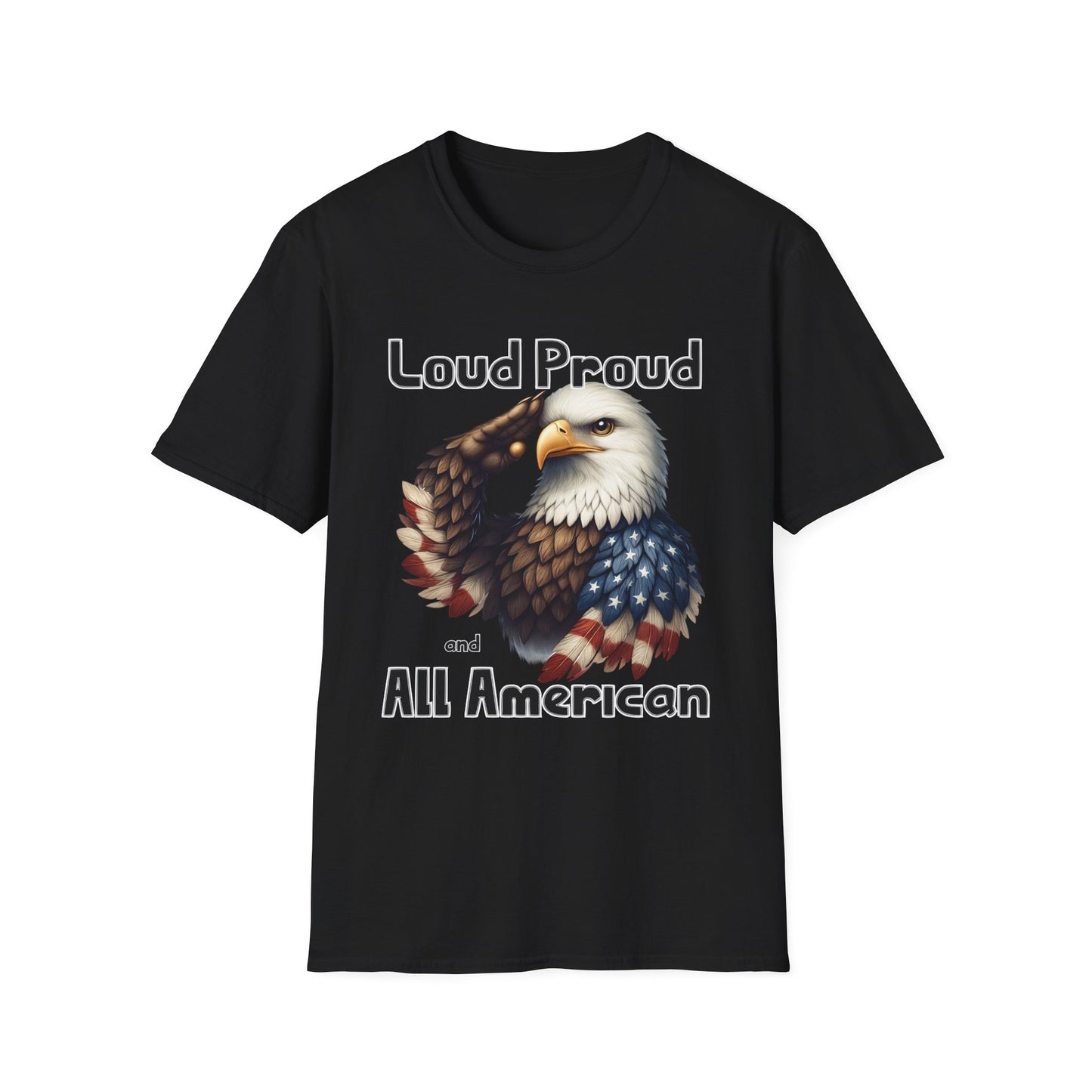 Patriot Collection - Loud Proud and All American - USA Eagle - T-Shirt