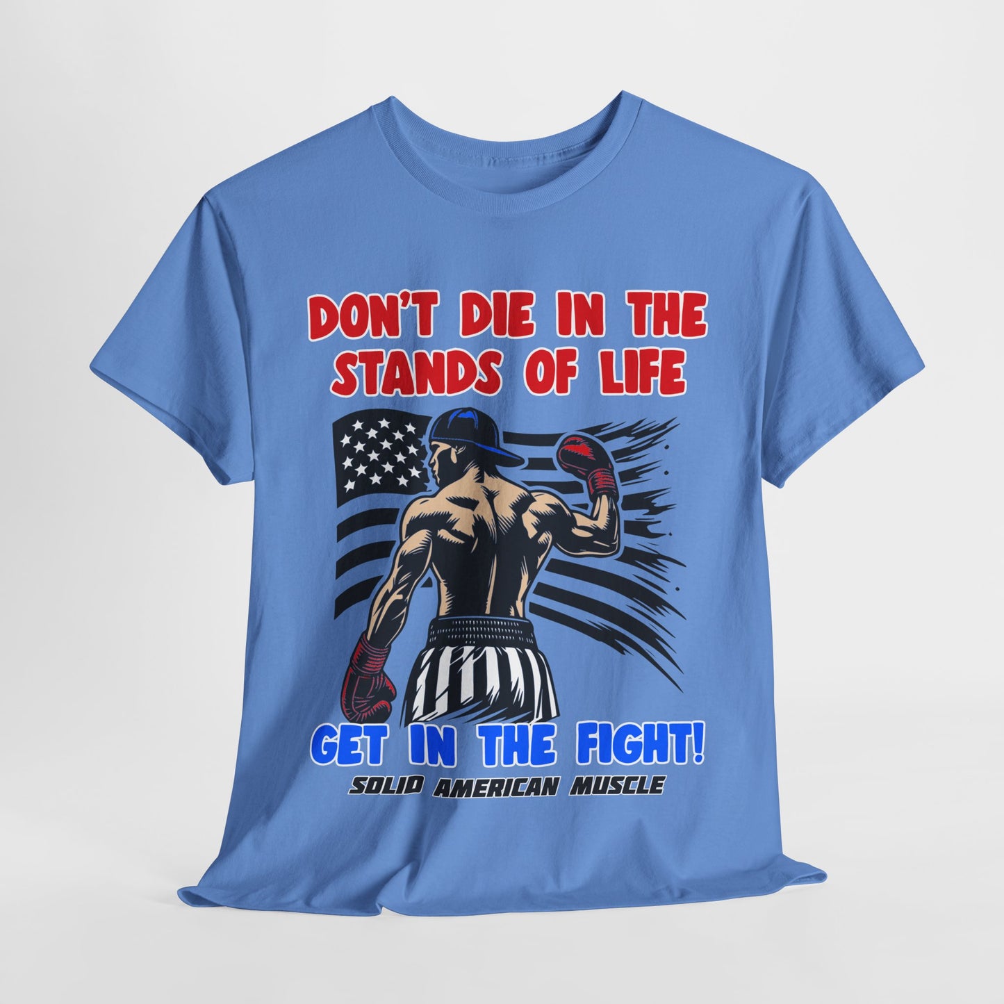 Solid American Muscle - Don't Die in the Stands of Life T-Shirt