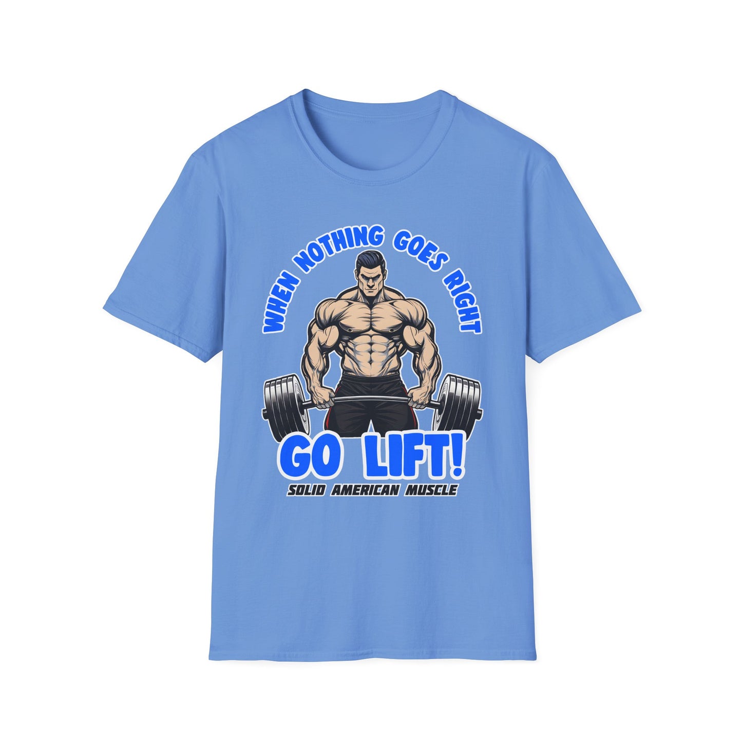 Solid American Muscle - When Nothing Goes Right Go Lift - Man Lifter - T-Shirt