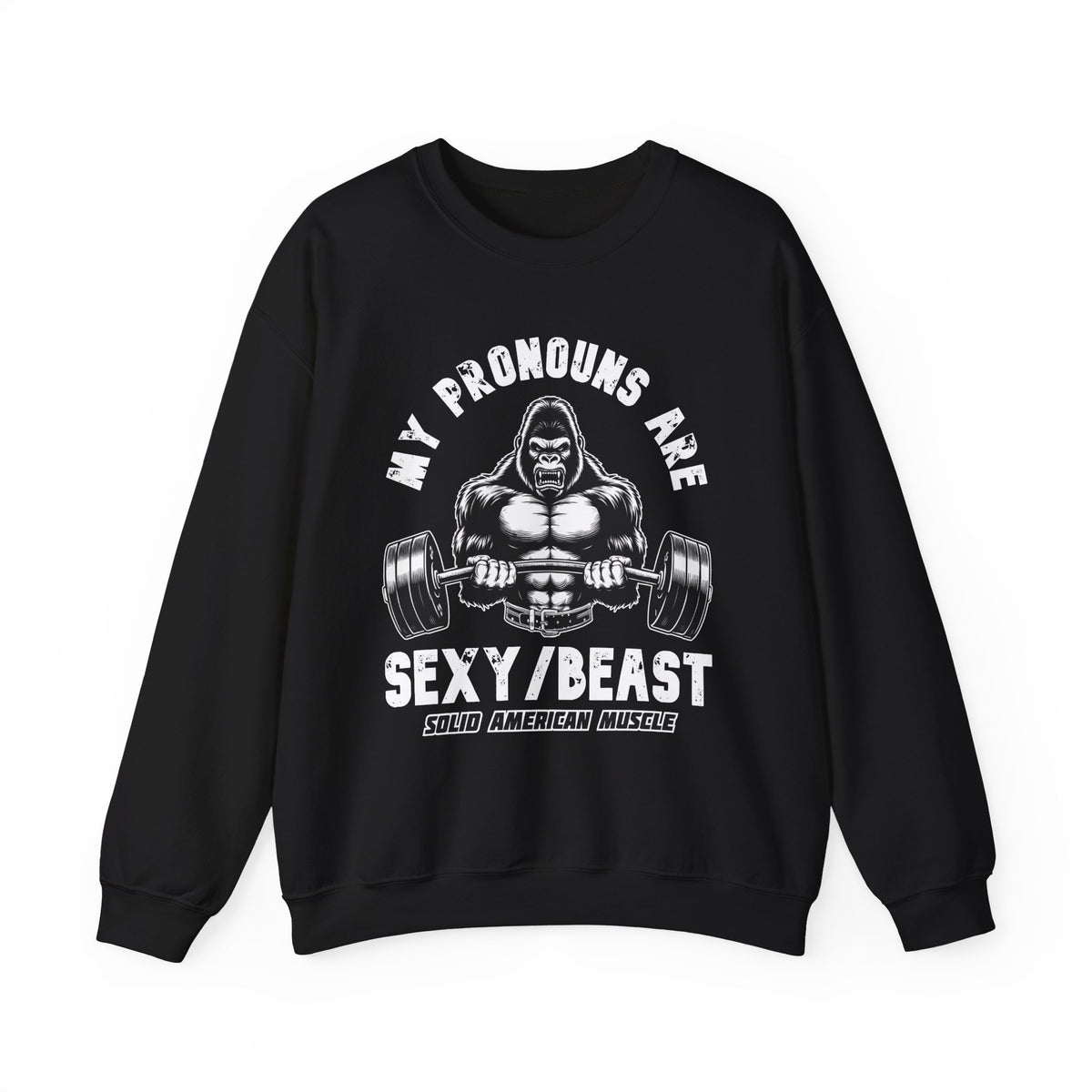 Solid American Muscle - My Pronouns are Sexy/Beast - Silverback Gorilla Sweatshirt