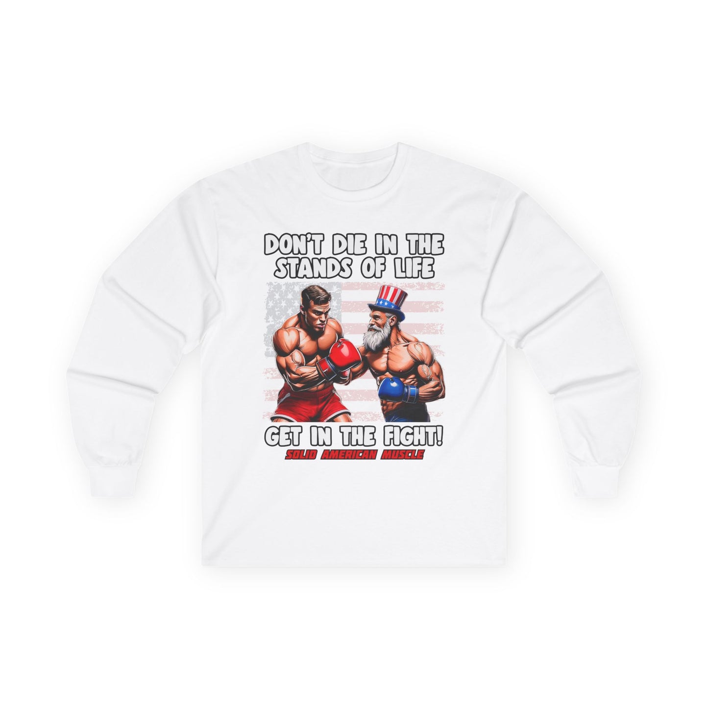 Solid American Muscle - Don't Die in the Stands of Life Long Sleeve T-Shirt