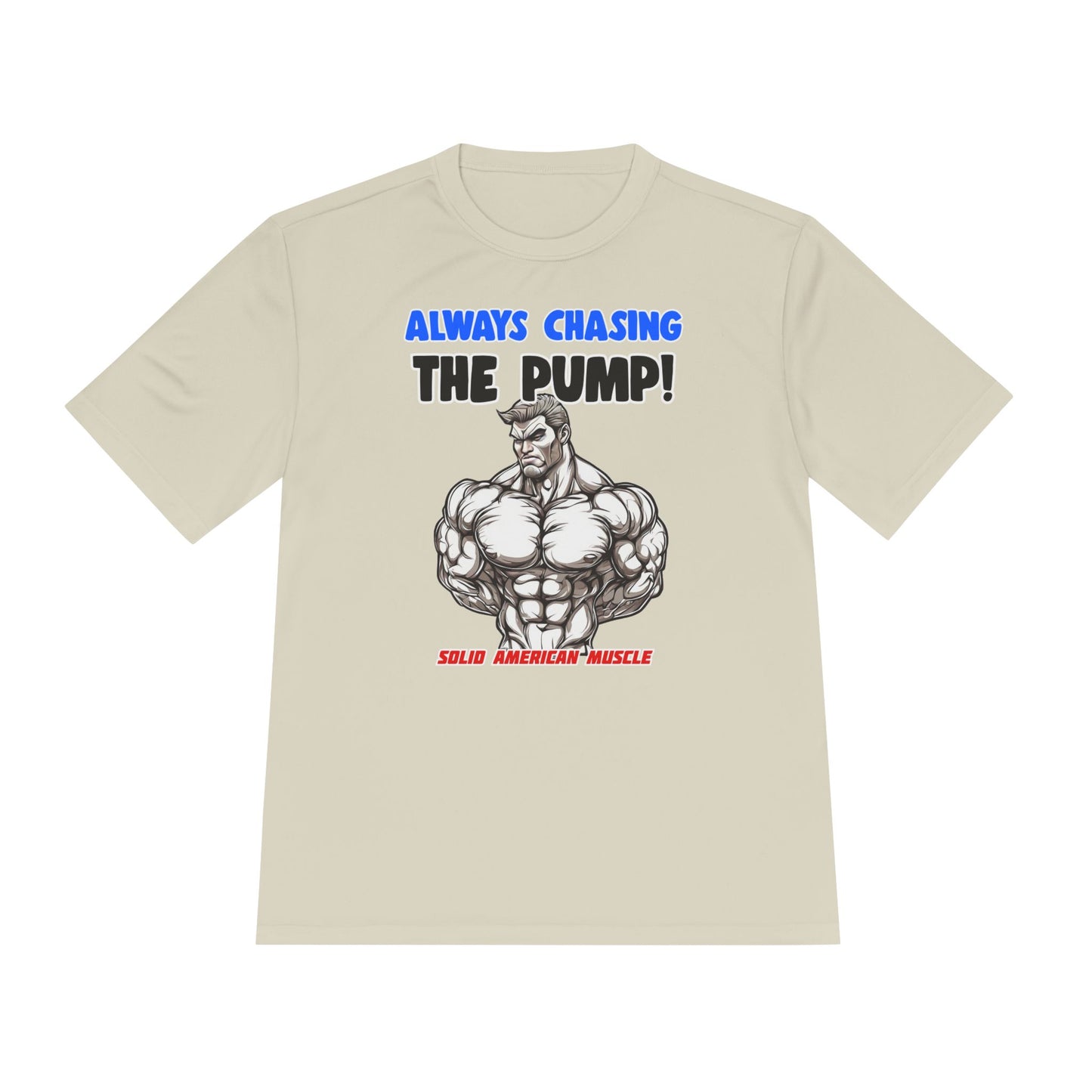 Solid American Muscle - Always Chasing the Pump! #1 Moisture Wicking Tee