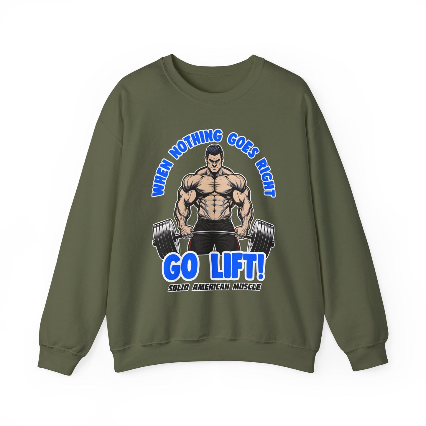 Solid American Muscle - When Nothing Goes Right Go Lift - Male Lifter - Sweatshirt
