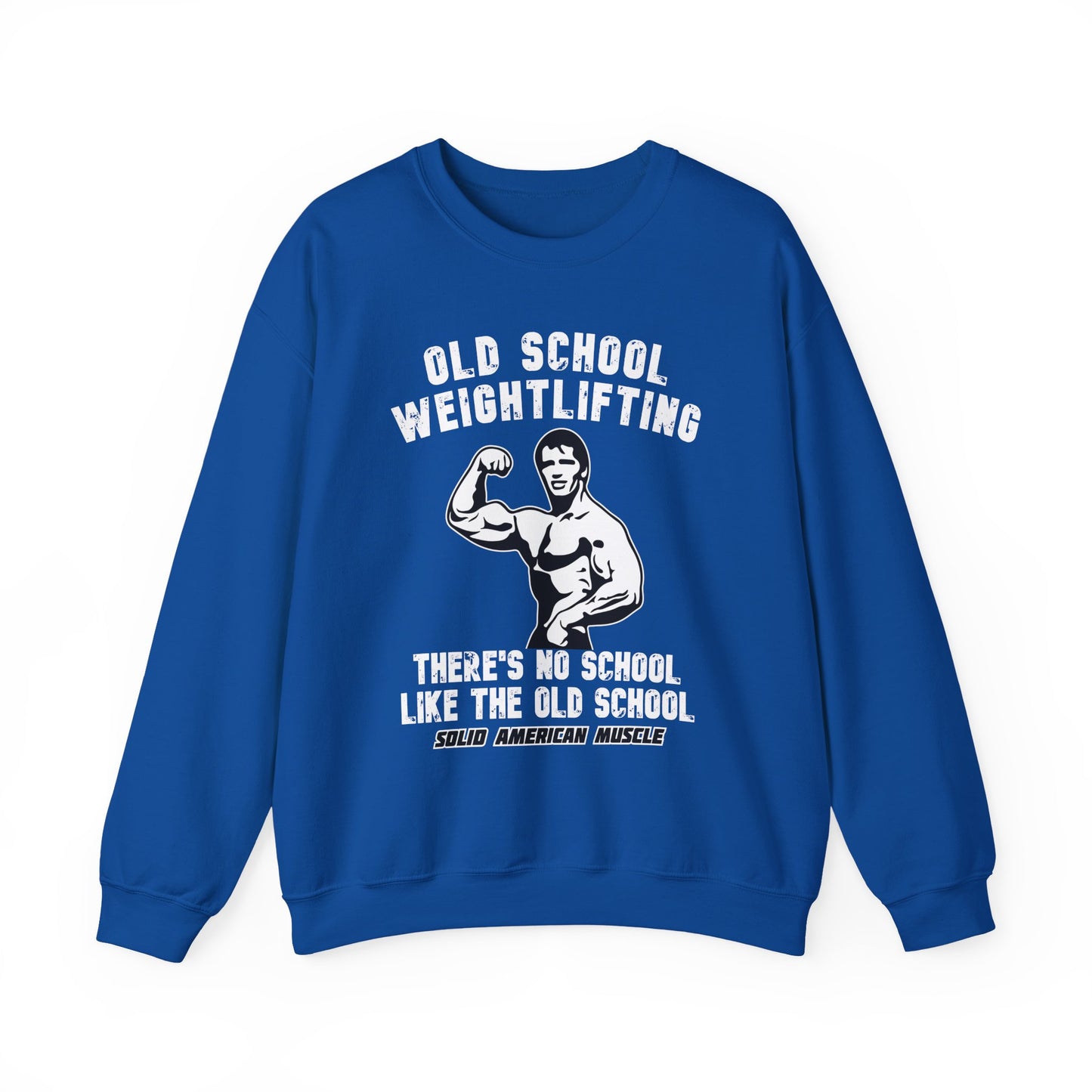 Solid American Muscle - Old School Weightlifting - There's No School Like The Old School Sweatshirt