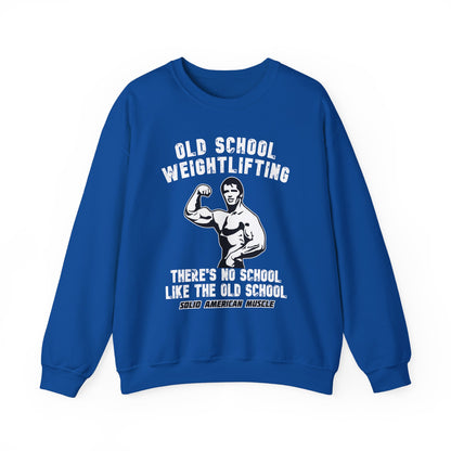 Solid American Muscle - Old School Weightlifting - There's No School Like The Old School Sweatshirt
