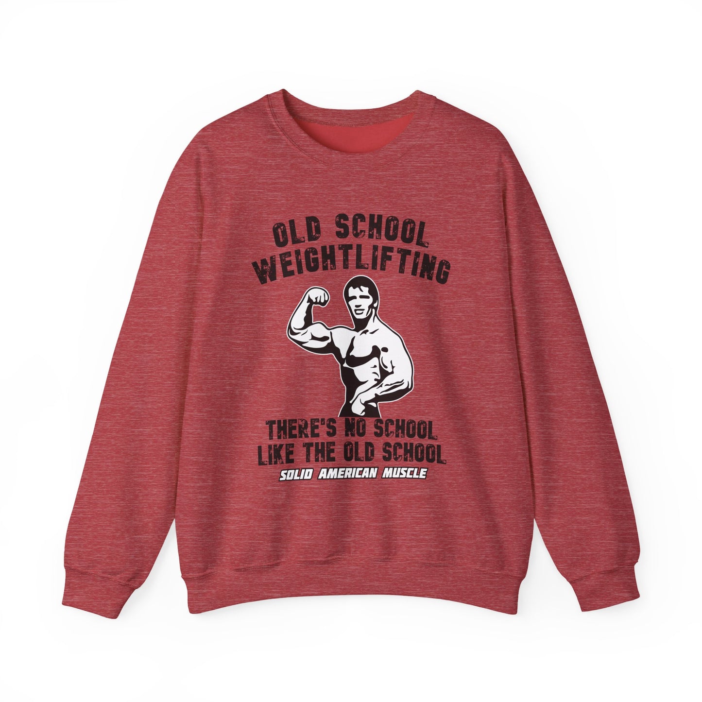Solid American Muscle - Old School Weightlifting - There's No School Like The Old School Sweatshirt