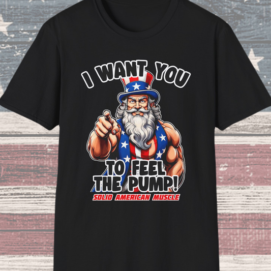 Solid American Muscle - I Want You to Feel the Pump! - Uncle Sam T-Shirt