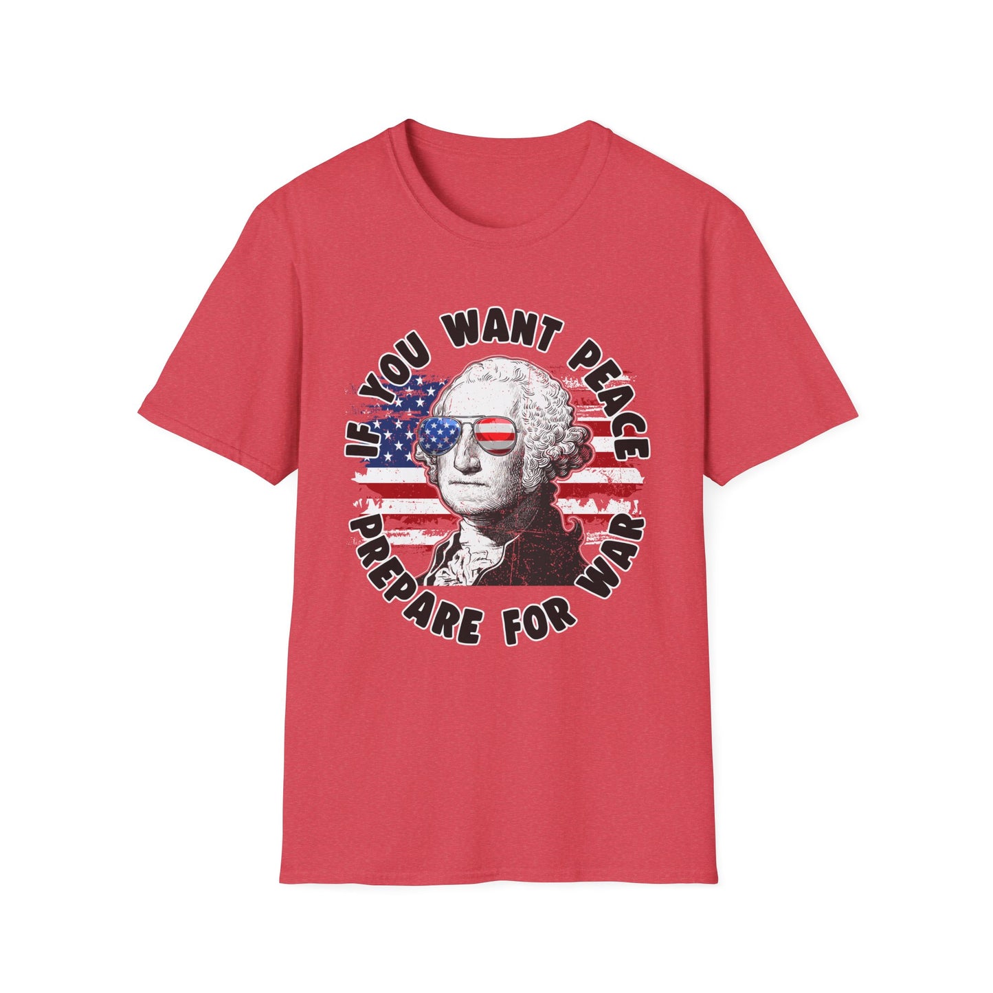 Patriot Collection - If You Want Peace, Prepare for War - George Washington - T-Shirt