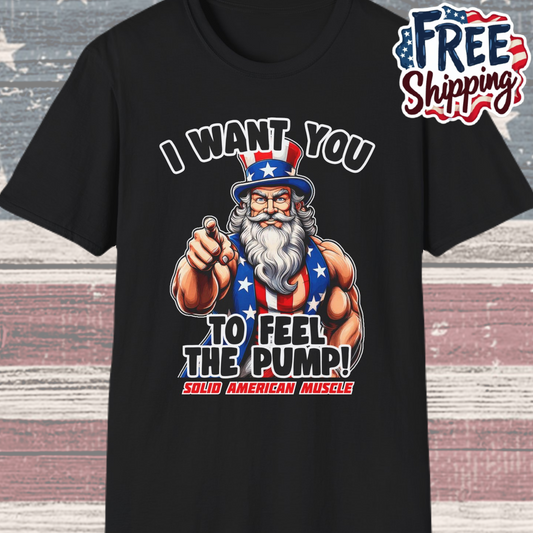 Solid American Muscle - I Want You to Feel the Pump! - Uncle Sam T-Shirt