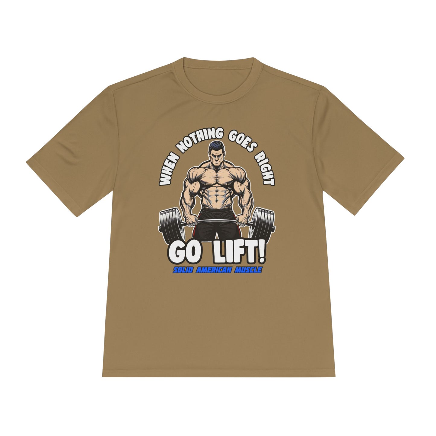Solid American Muscle - When Nothing Goes Right, Go Lift #2 Moisture Wicking T-Shirt