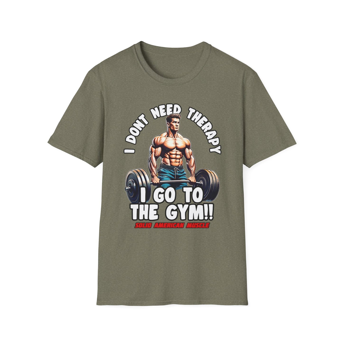 Solid American Muscle - I Don't Need Therapy, I Go to the Gym! T-Shirt