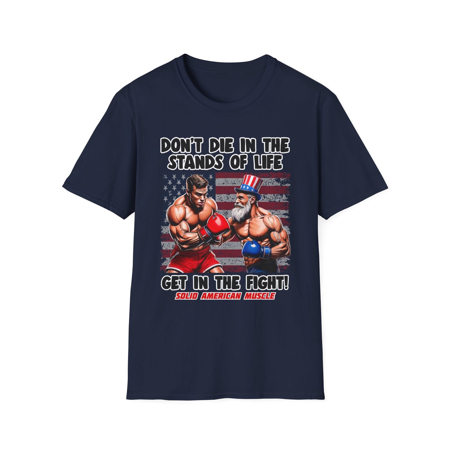 Solid American Muscle - Don't Die in the Stands of Life T-Shirt