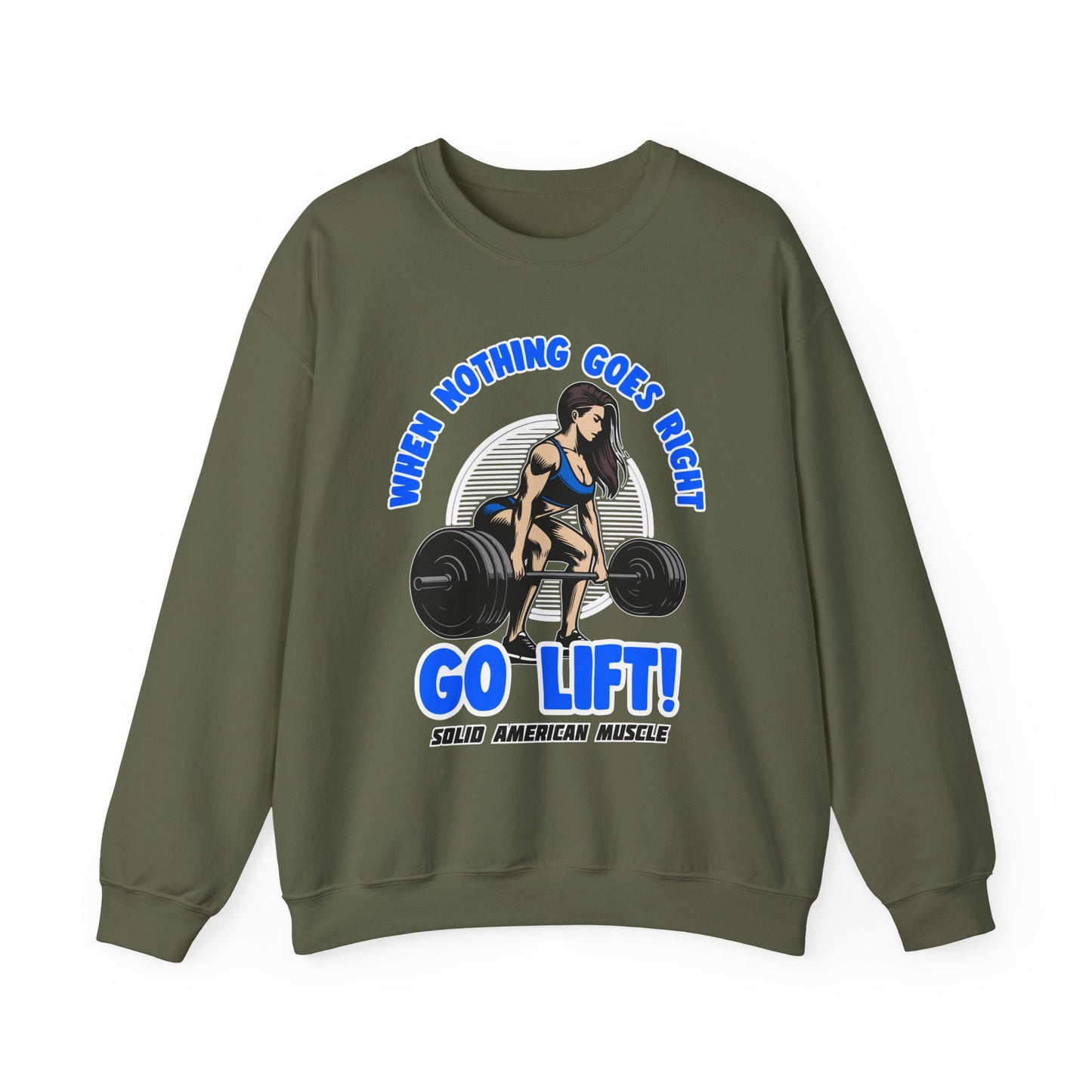 Solid American Muscle - When Nothing Goes Right Go Lift - Female Lifter - Sweatshirt