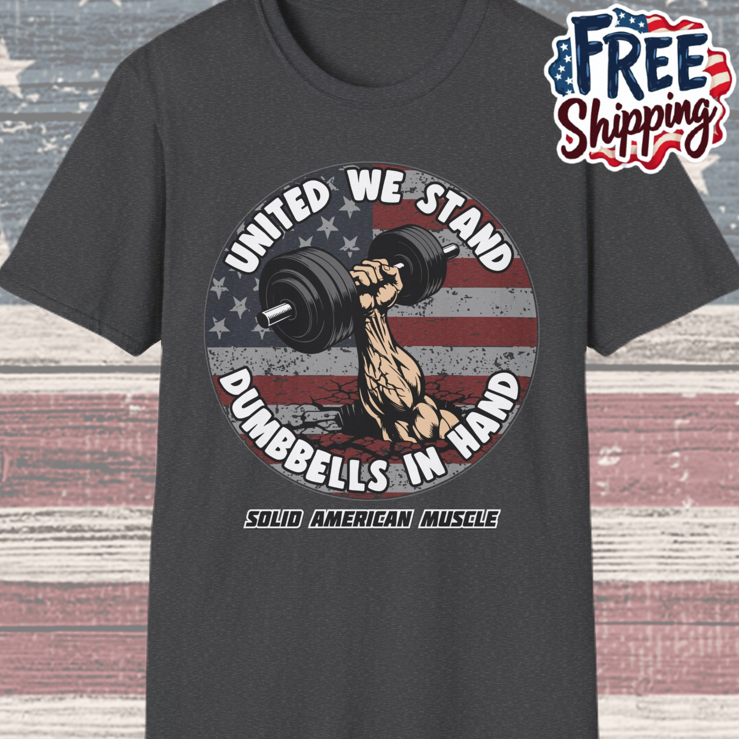 Solid American Muscle - United We Stand Dumbbells in Hand - USA Flag T-Shirt