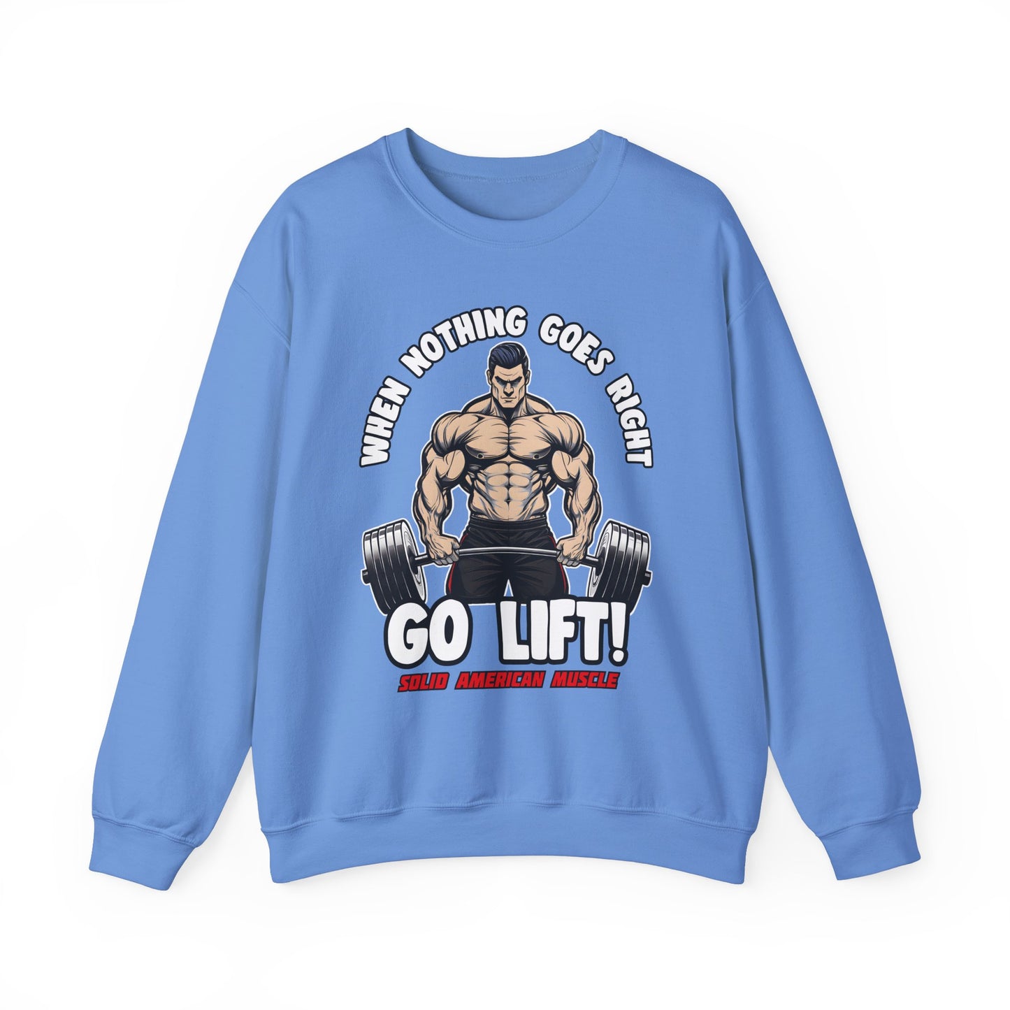 Solid American Muscle - When Nothing Goes Right, Go Lift #2 Sweatshirt