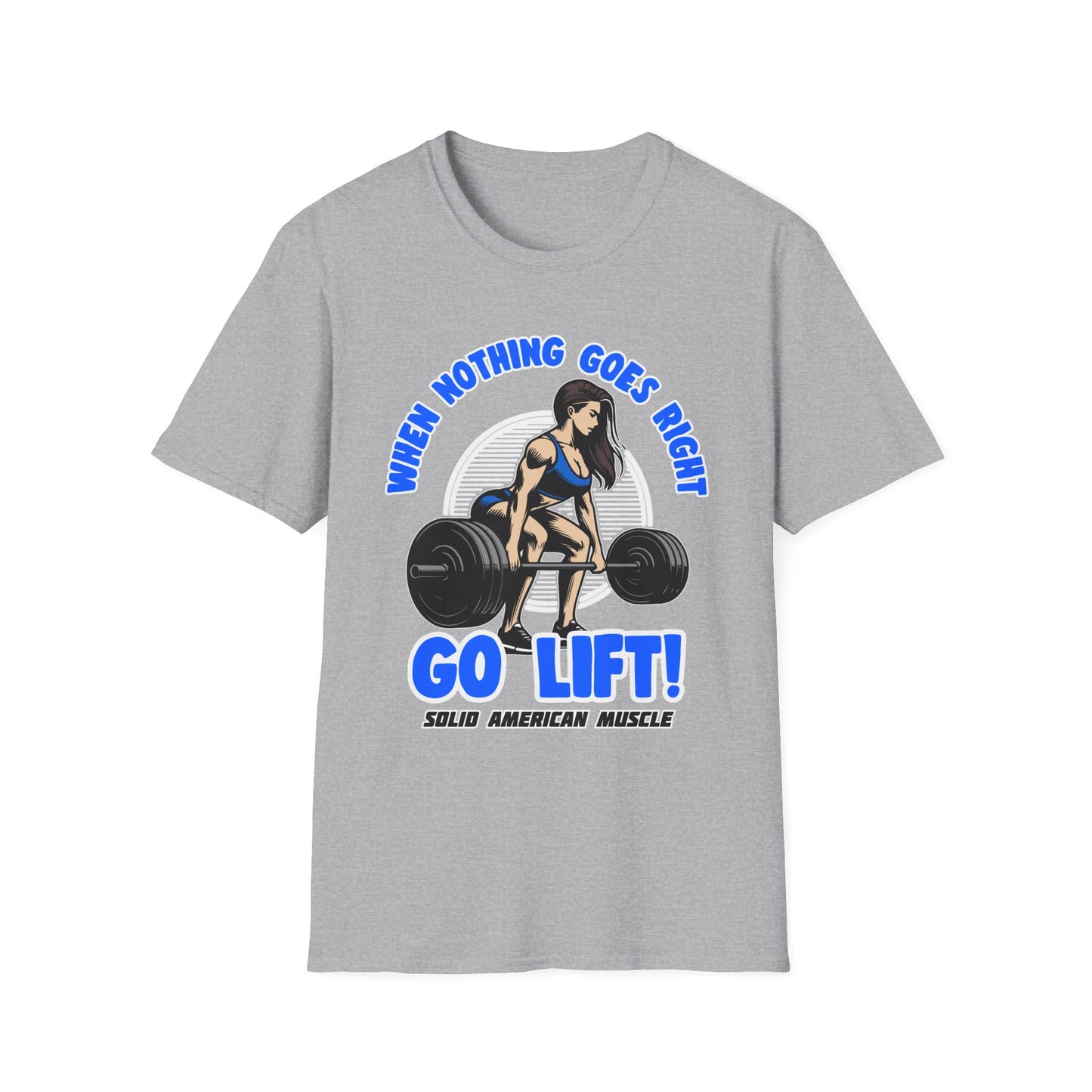 Solid American Muscle - When Nothing Goes Right Go Lift - Woman Lifter - T-Shirt
