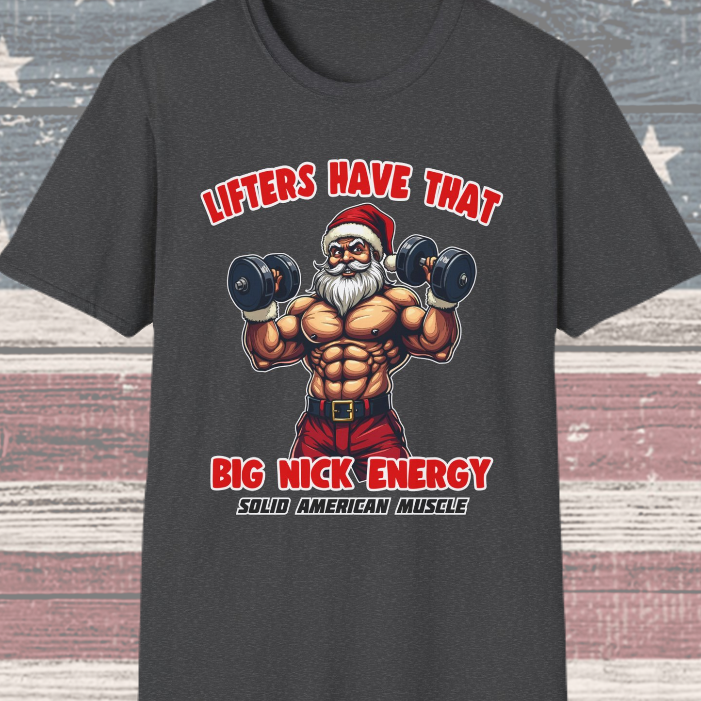 Solid American Muscle - Big Nick Energy - Ripped Santa Christmas T-Shirt