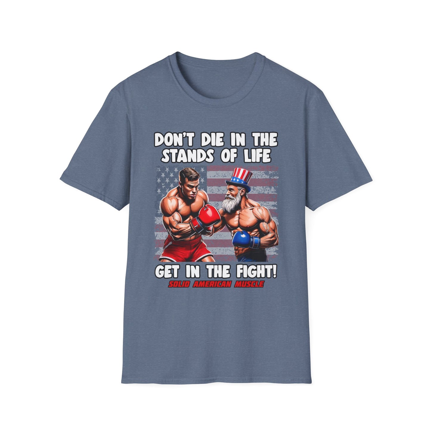 Solid American Muscle - Don't Die in the Stands of Life T-Shirt