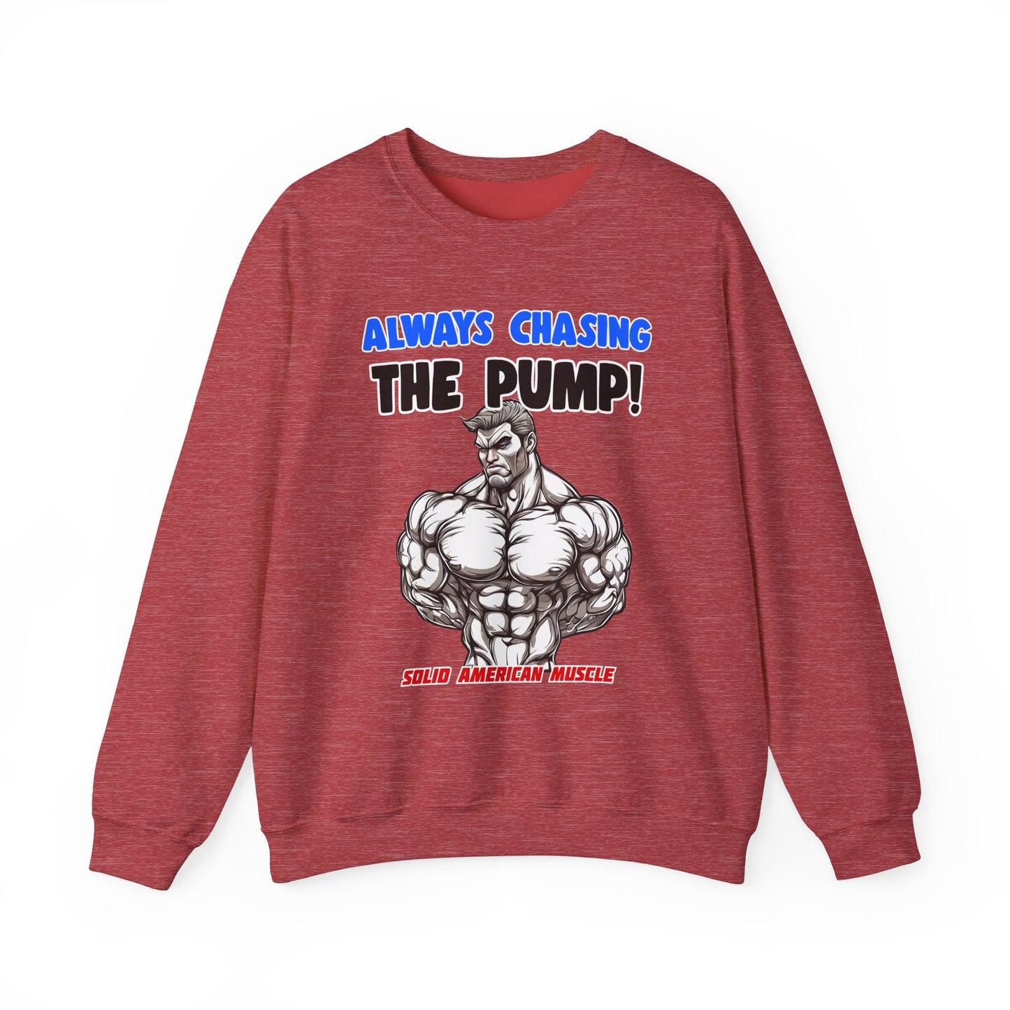 Solid American Muscle - Always Chasing the Pump! #1 Sweatshirt