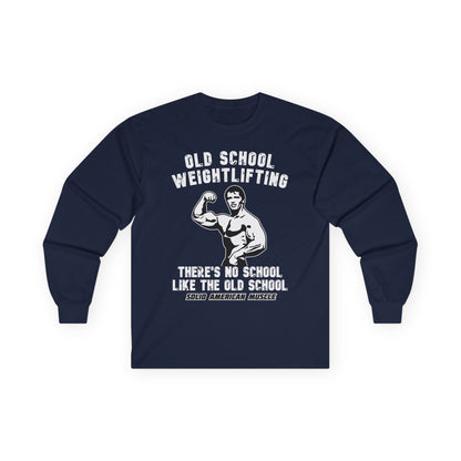 Solid American Muscle - Old School Weightlifting - There's No School Like the Old School Long Sleeve Tee