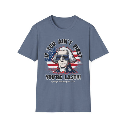 Patriot Collection - If You Ain't First, You're Last! - George Washington - T-Shirt