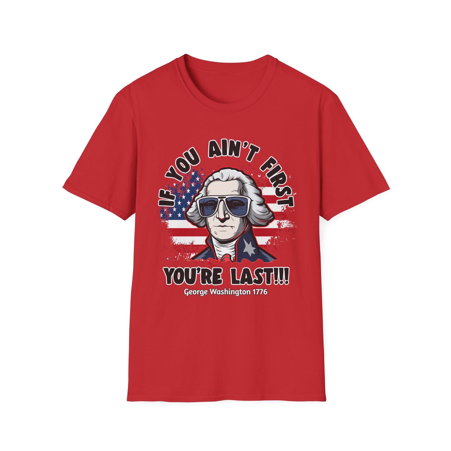 Patriot Collection - If You Ain't First, You're Last! - George Washington - T-Shirt