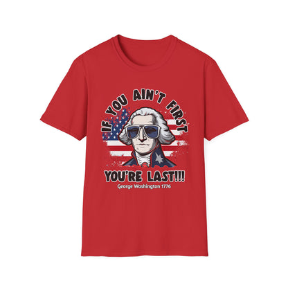 Patriot Collection - If You Ain't First, You're Last! - George Washington - T-Shirt