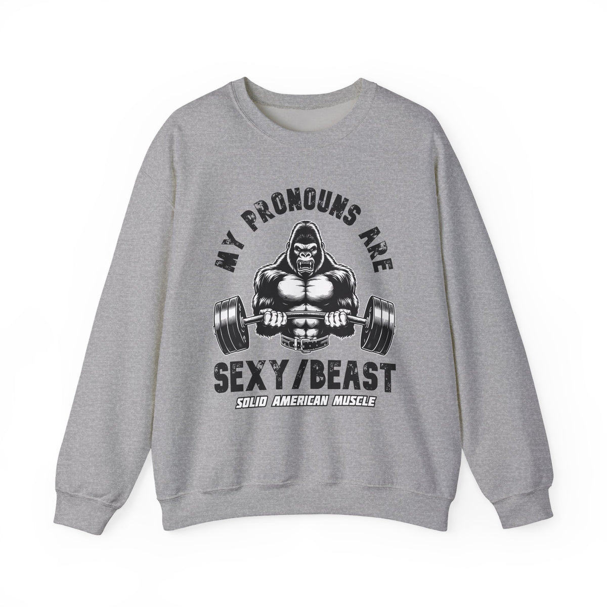 Solid American Muscle - My Pronouns are Sexy/Beast - Silverback Gorilla Sweatshirt
