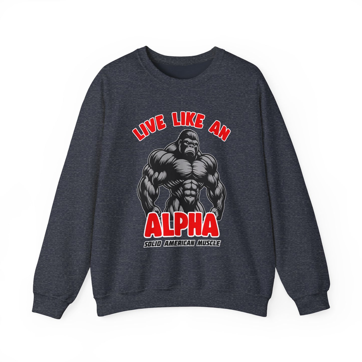 Solid American Muscle - Live Like an Alpha - Silverback Gorilla Sweatshirt