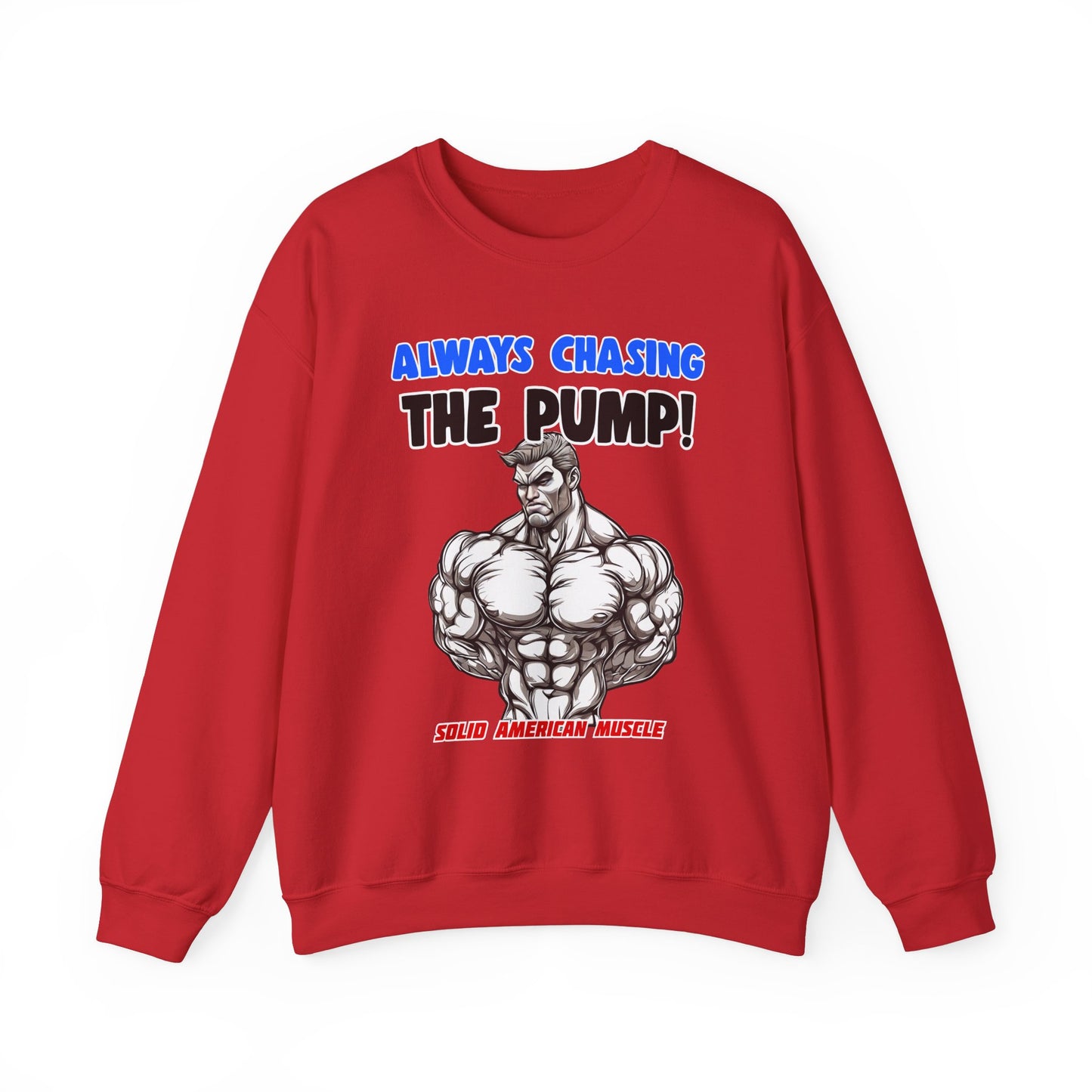 Solid American Muscle - Always Chasing the Pump! #1 Sweatshirt