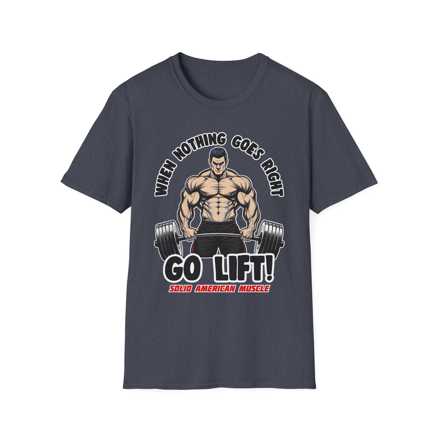 Solid American Muscle - When Nothing Goes Right, Go Lift #2 T-Shirt