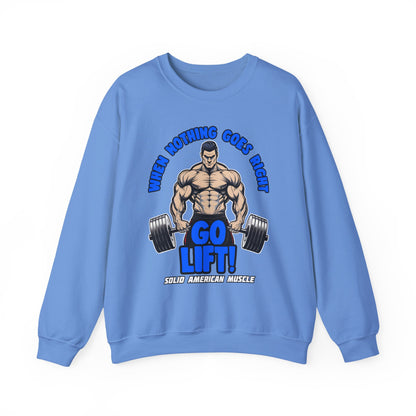 Solid American Muscle - When Nothing Goes Right Go Lift! Sweatshirt