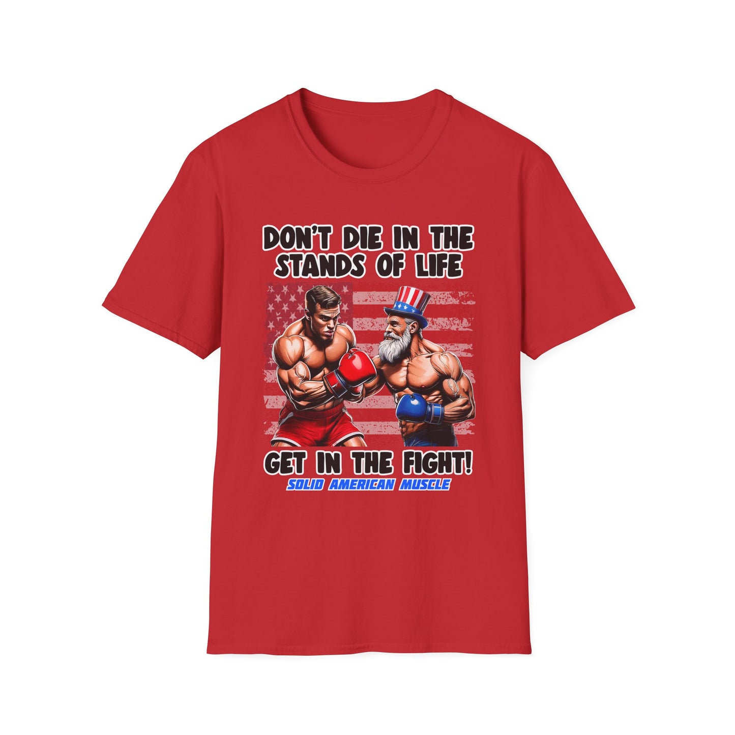 Solid American Muscle - Don't Die in the Stands of Life T-Shirt