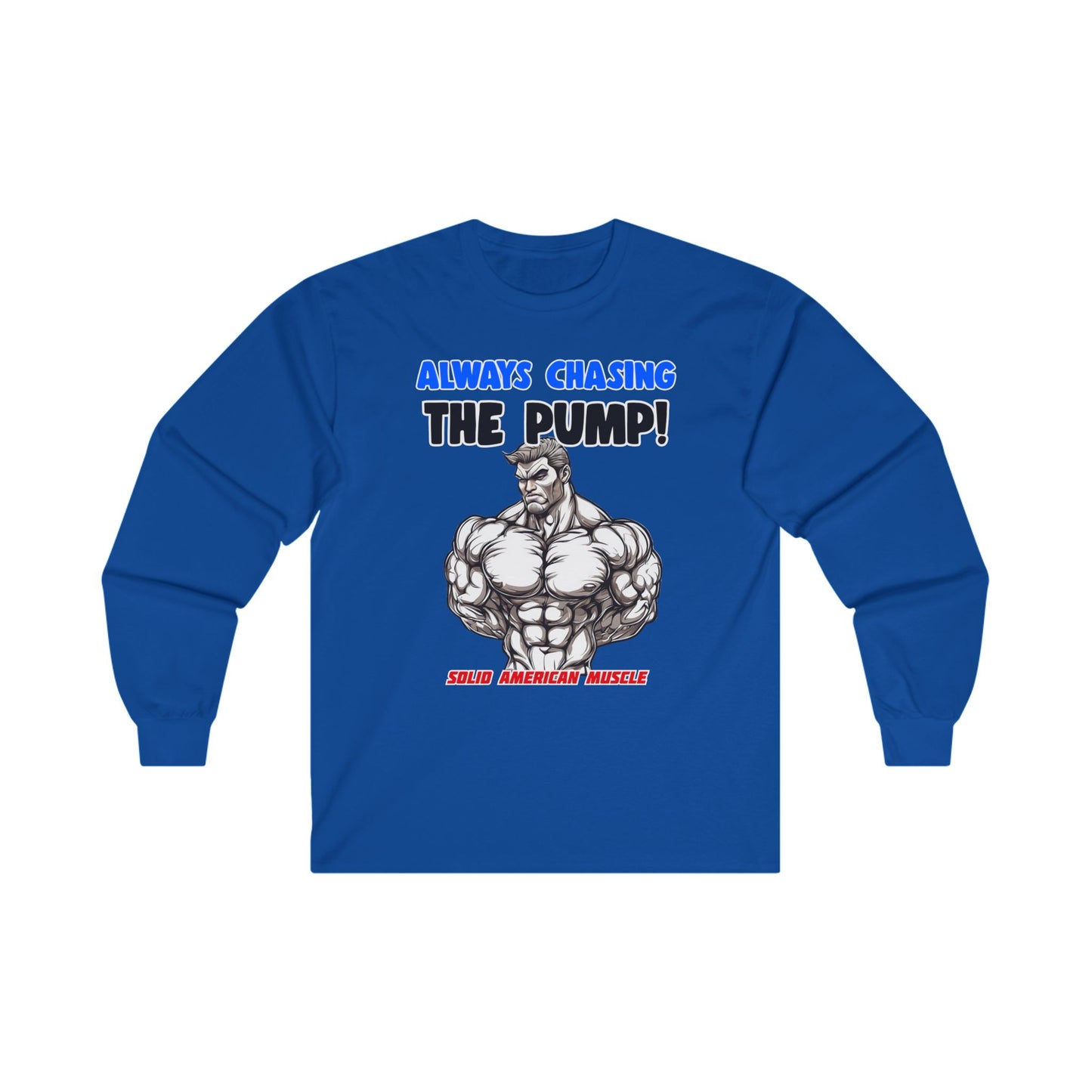 Solid American Muscle - Always Chasing the Pump! #1 Long Sleeve Tee