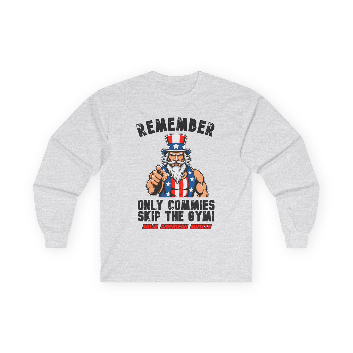 Solid American Muscle - Only Commies Skip the Gym! - Uncle Sam Long Sleeve T-Shirt