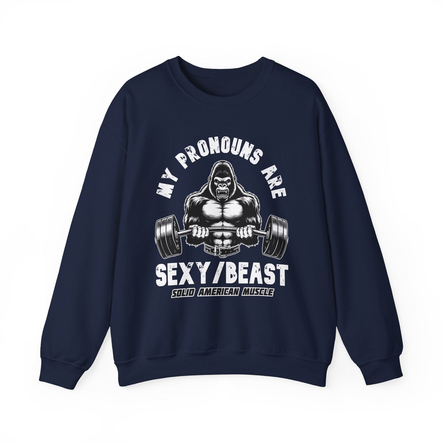 Solid American Muscle - My Pronouns are Sexy/Beast - Silverback Gorilla Sweatshirt