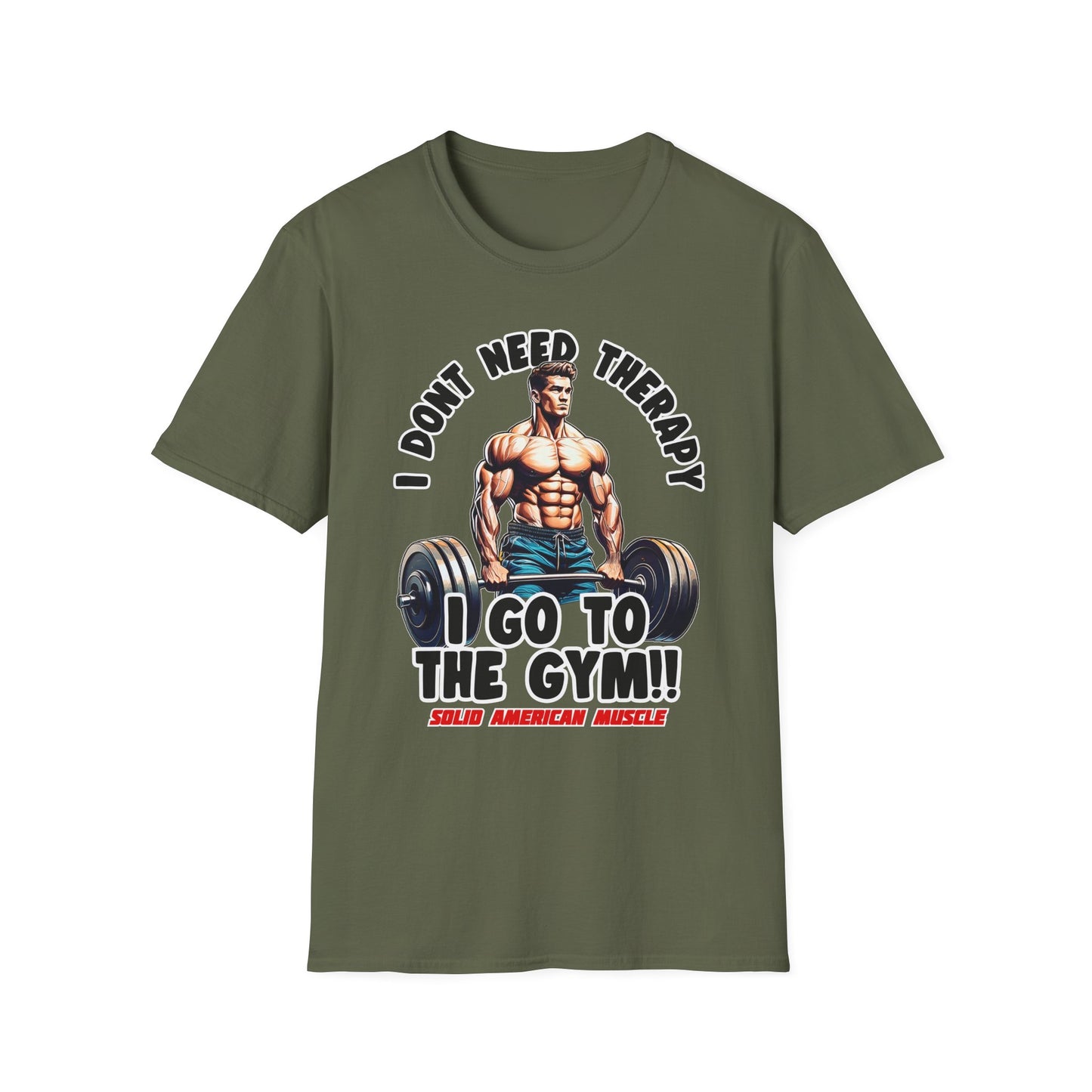 Solid American Muscle - I Don't Need Therapy, I Go to the Gym! T-Shirt