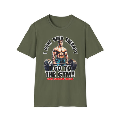 Solid American Muscle - I Don't Need Therapy, I Go to the Gym! T-Shirt