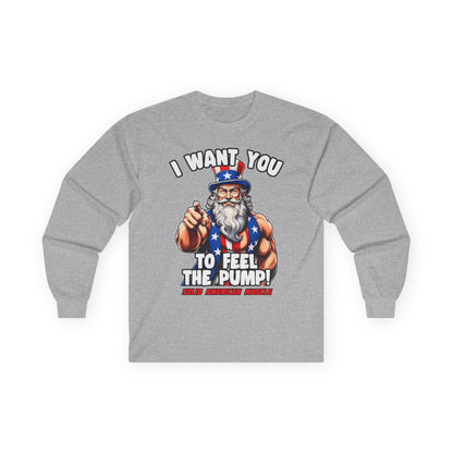 Solid American Muscle - I Want You to Feel the Pump! - Uncle Sam Long Sleeve T-Shirt