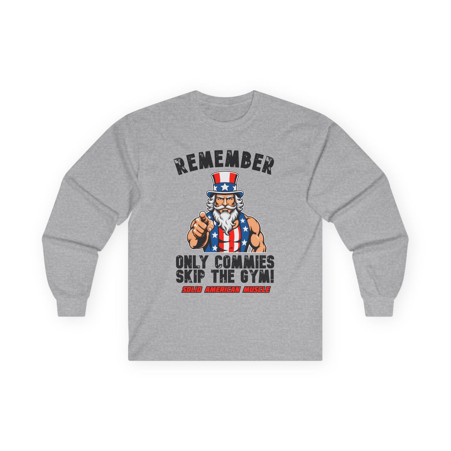 Solid American Muscle - Only Commies Skip the Gym! - Uncle Sam Long Sleeve T-Shirt