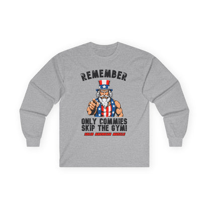 Solid American Muscle - Only Commies Skip the Gym! - Uncle Sam Long Sleeve T-Shirt