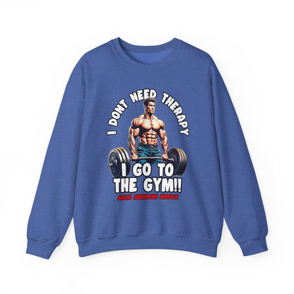 Solid American Muscle - I Don't Need Therapy, I Go to the Gym! Sweatshirt