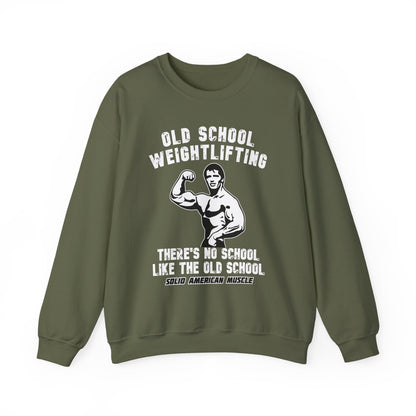 Solid American Muscle - Old School Weightlifting - There's No School Like The Old School Sweatshirt