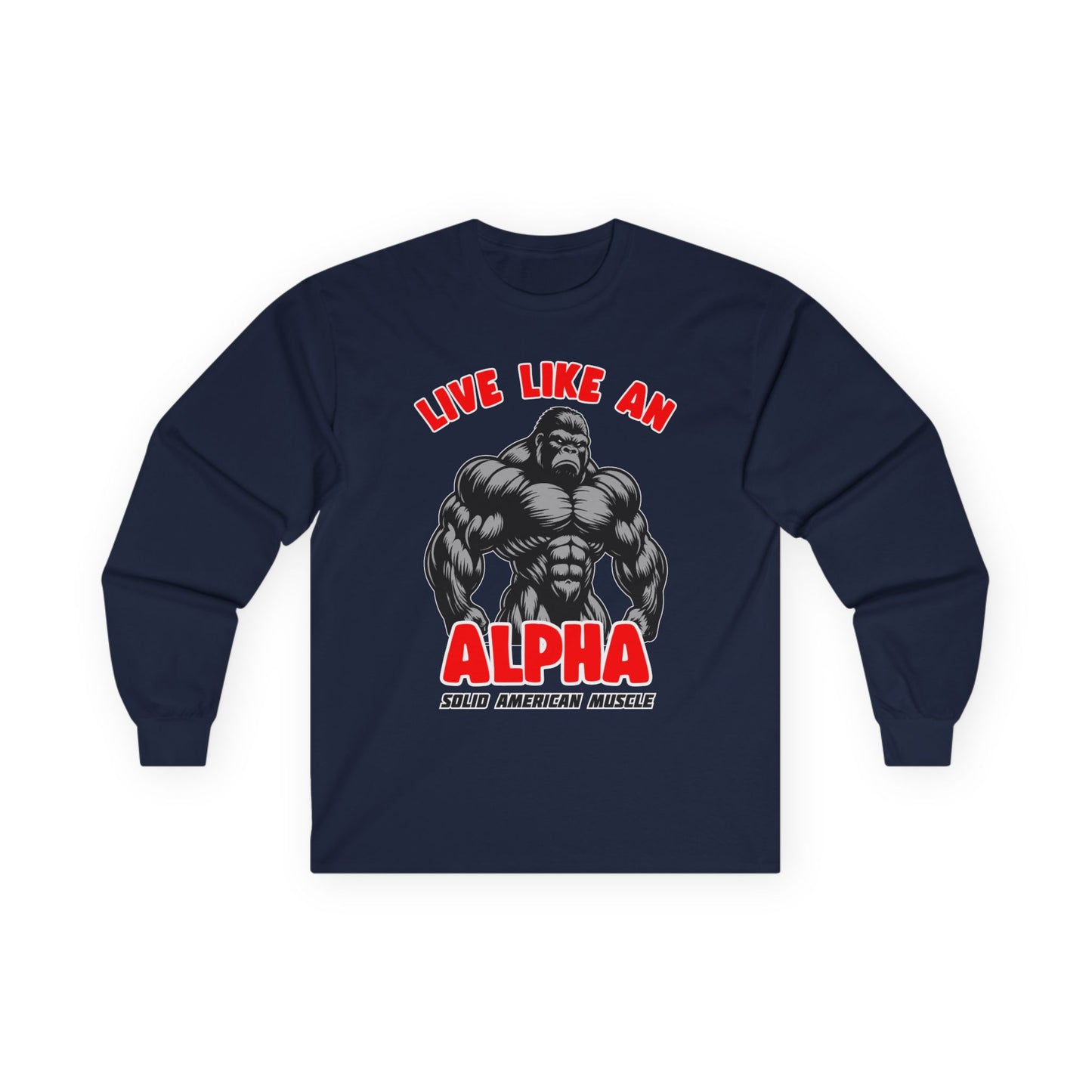 Solid American Muscle - Live Like An Alpha - Silverback Gorilla Long Sleeve T-Shirt